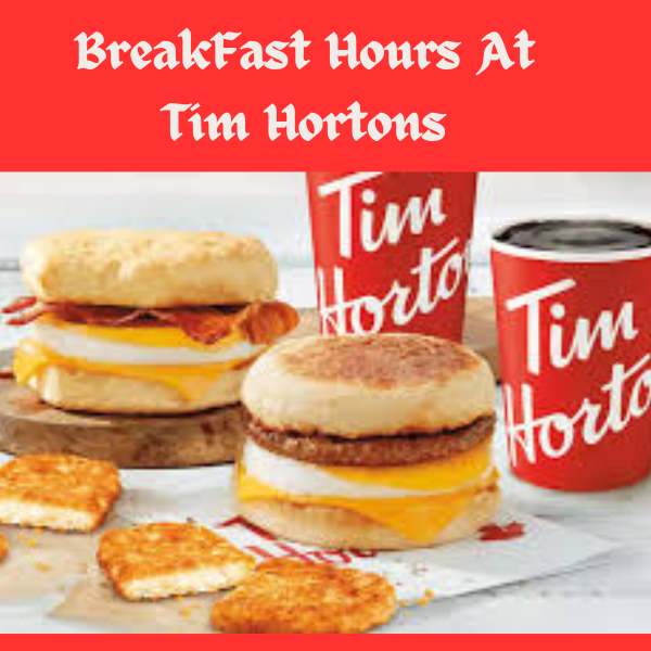 Breakfast Hours At Tim Hortons