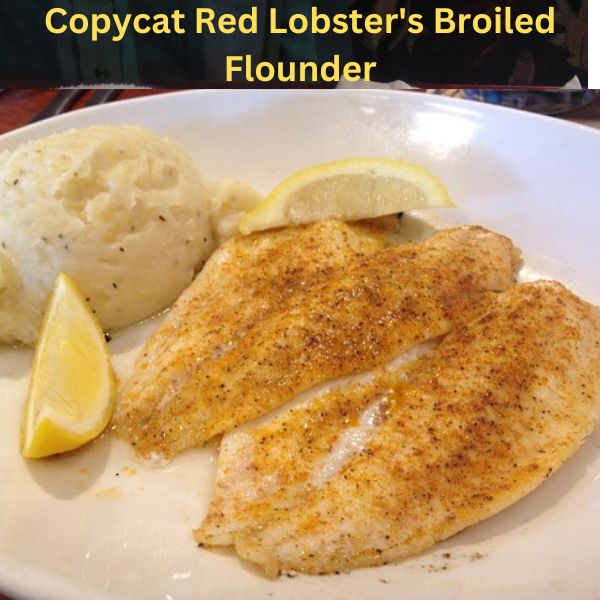 Copycat Red Lobster's Broiled Flounder