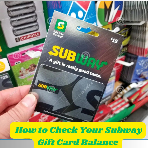  How to Check Your Subway Gift Card Balance