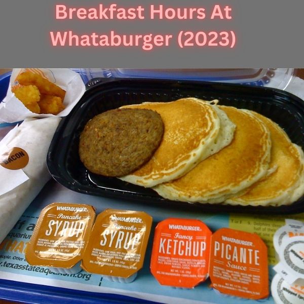 Breakfast Hours At Whataburger (2023)