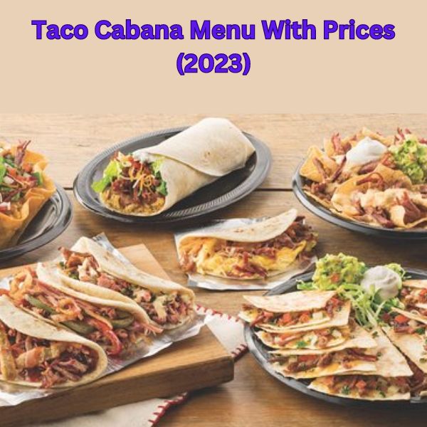 Taco Cabana Menu With Prices (2023)