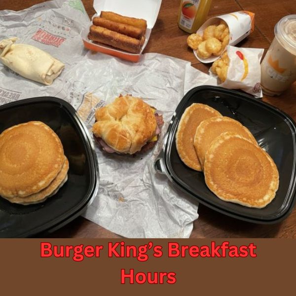 Burger King's Breakfast Hours