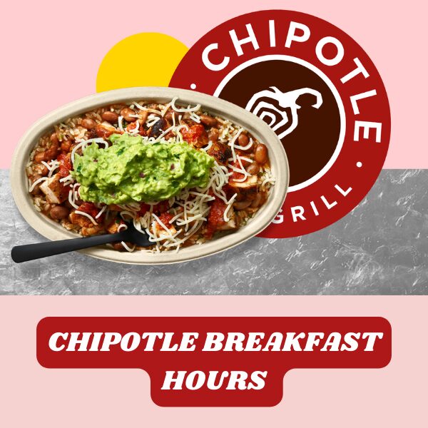 CHIPOTLE'S BREAKFAST HOURS