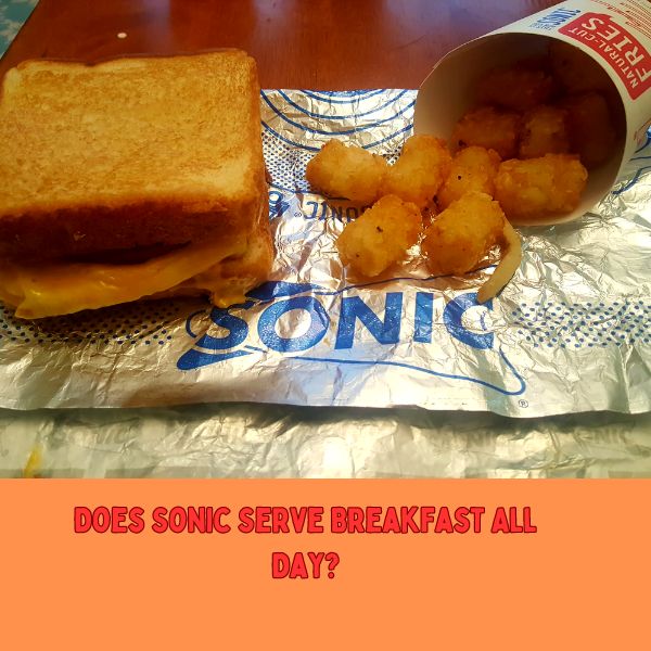 Does Sonic Serve Breakfast All Day?