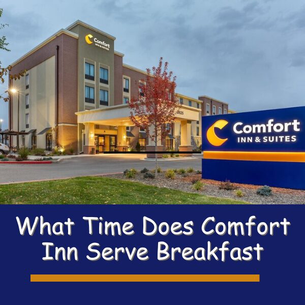 What Time Does Comfort Inn Serve Breakfast