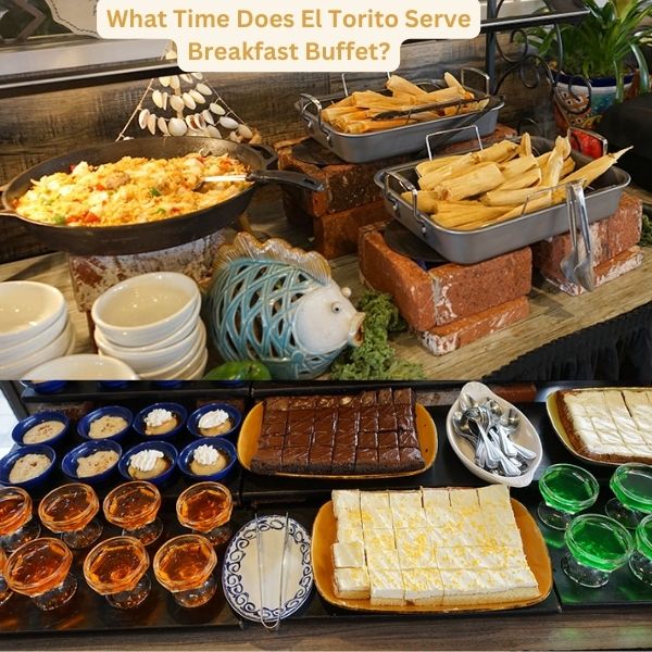 What Time Does El Torito Serve Breakfast Buffet
