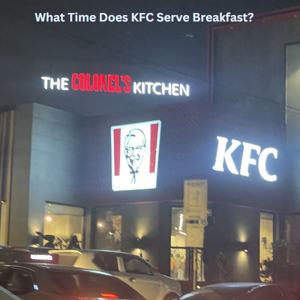 What Time Does KFC Serve Breakfast?